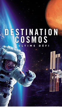 DESTINATION COSMOS, L’ULTIME DÉFI, magnifique !