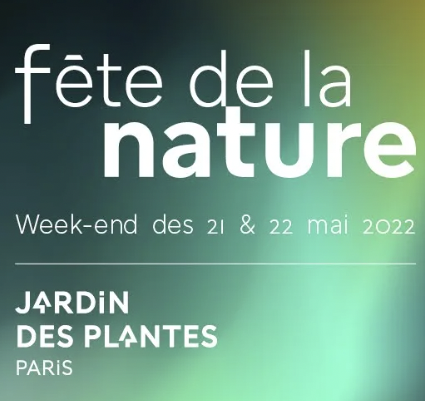 La Fête de la nature au Jardin des plantes 21 et 22/05