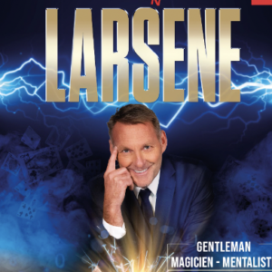 LARSENE – Gentleman – Magicien – Mentaliste au théatre de la Gaîté Montparnasse