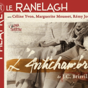 « l’Antichambre »  une excellente pièce au théatre du Ranelagh