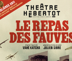 Le repas des Fauves au Théatre Hébertot